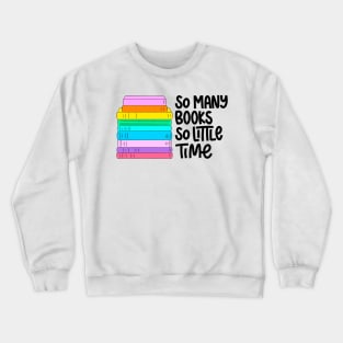 So many books so little time Crewneck Sweatshirt